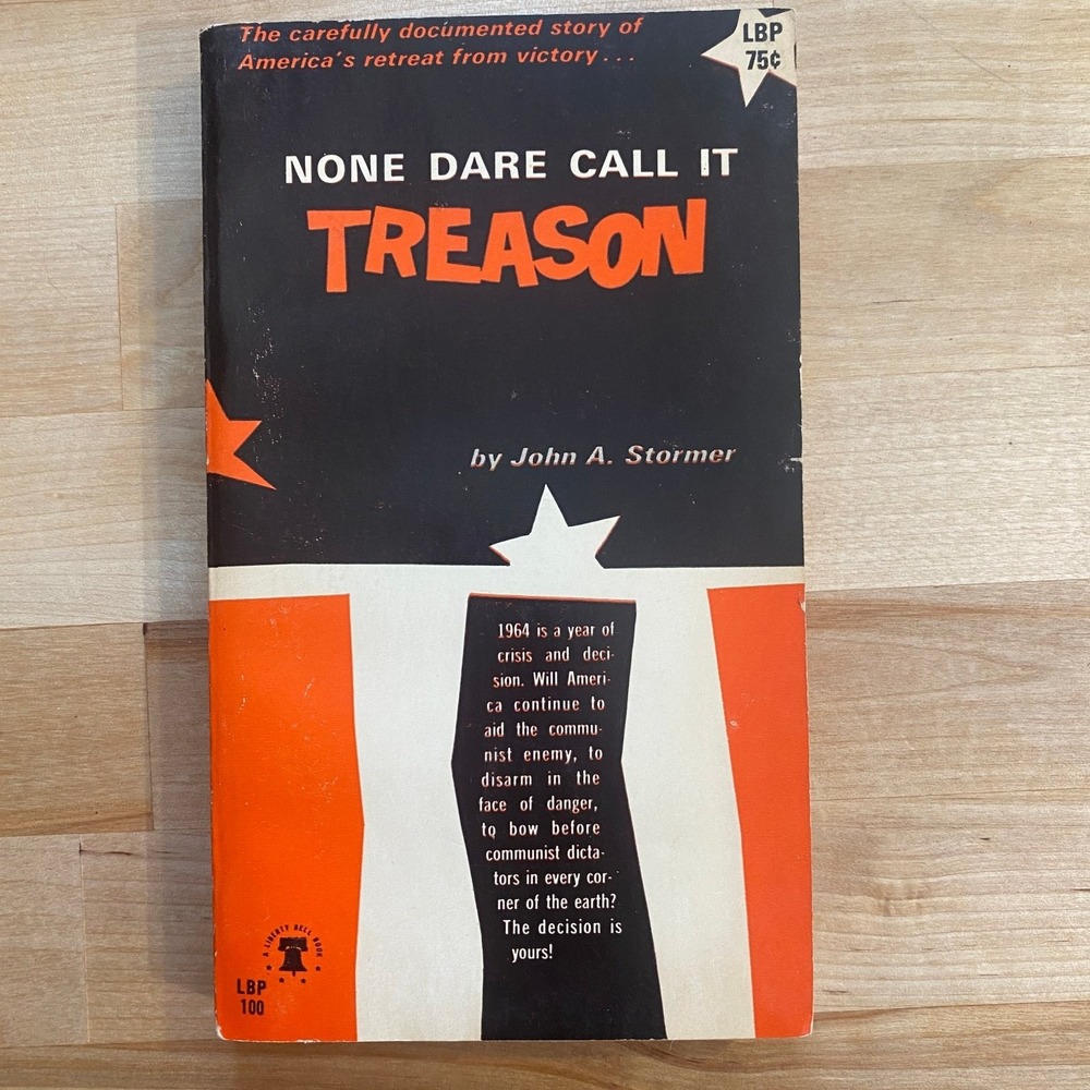 NONE DARE‎ CALL IT TREASON John A. Stormer 1964 Anti-Communist Cold War